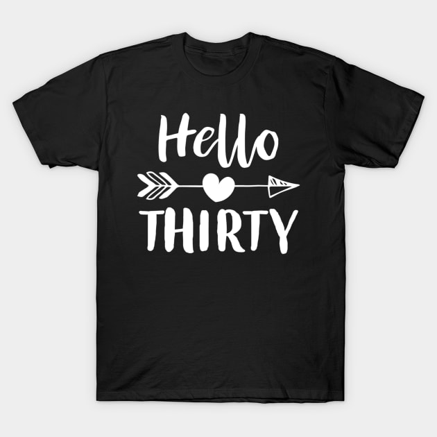 Hello Thirty Happy 30th Birthday Gift T-Shirt by jordanfaulkner02